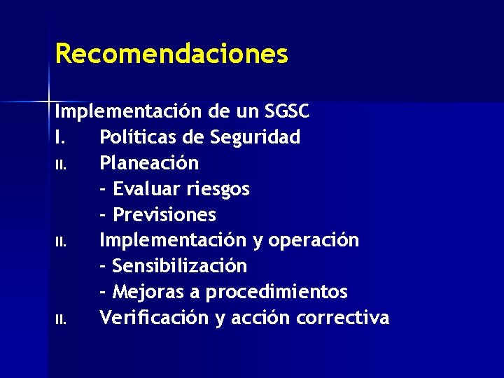 Recomendaciones Implementación de un SGSC I. Políticas de Seguridad II. Planeación - Evaluar riesgos