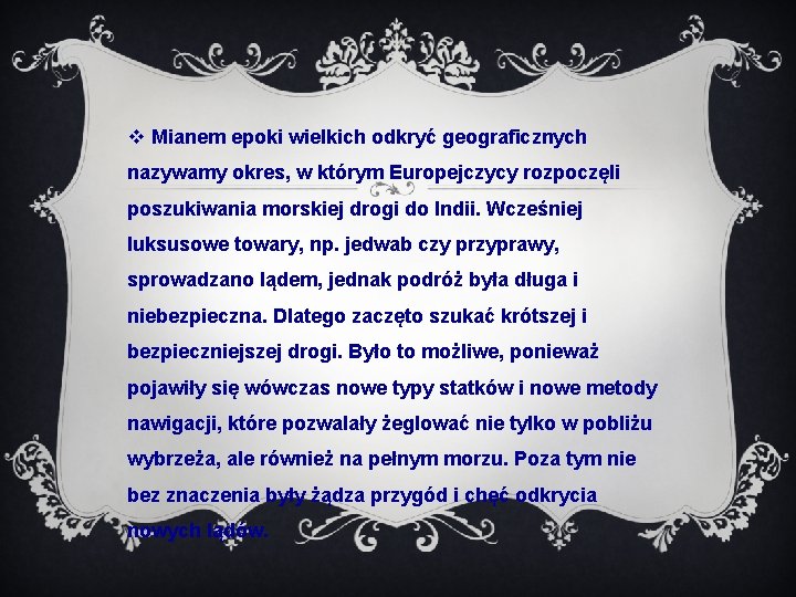 v Mianem epoki wielkich odkryć geograficznych nazywamy okres, w którym Europejczycy rozpoczęli poszukiwania morskiej v Mianem epoki wielkich odkryć geograficznych nazywamy okres, w którym Europejczycy rozpoczęli poszukiwania morskiej
