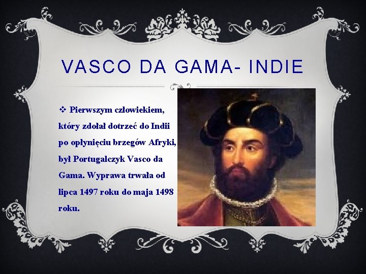 VASCO DA GAMA- INDIE v Pierwszym człowiekiem, który zdołał dotrzeć do Indii po opłynięciu