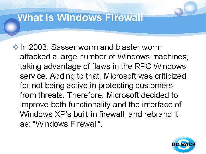 What is Windows Firewall v In 2003, Sasser worm and blaster worm attacked a