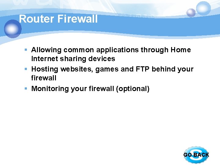 Router Firewall § Allowing common applications through Home Internet sharing devices § Hosting websites,