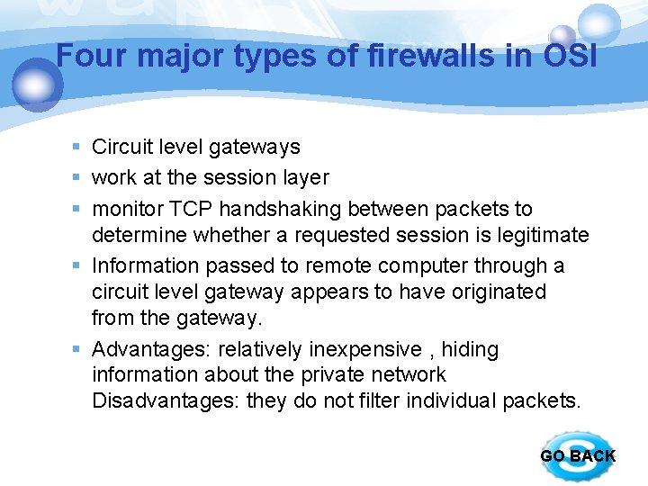 Four major types of firewalls in OSI § Circuit level gateways § work at