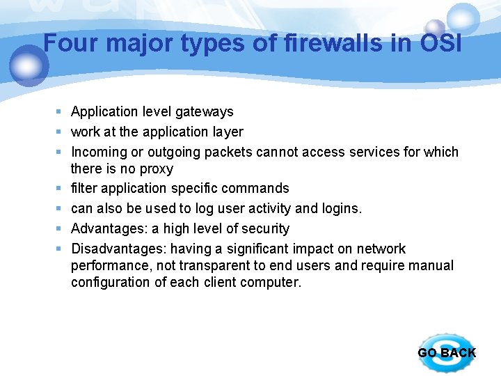 Four major types of firewalls in OSI § Application level gateways § work at