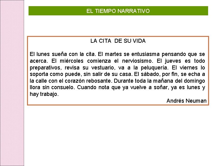 EL TIEMPO NARRATIVO LA CITA DE SU VIDA El lunes sueña con la cita.