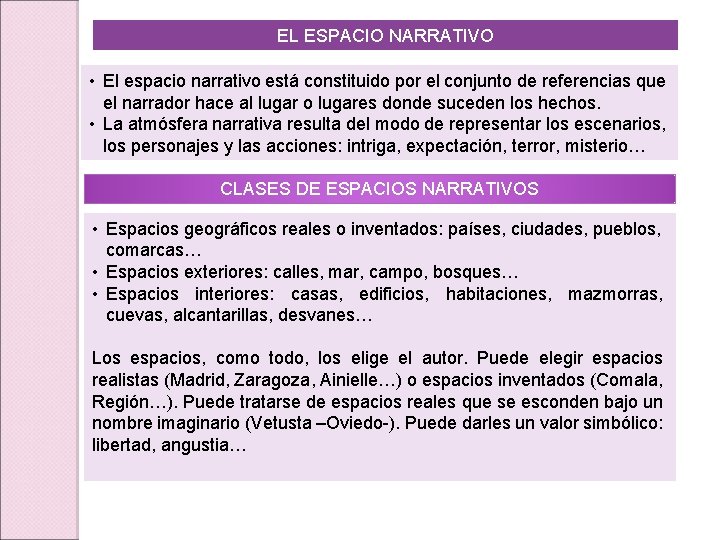 EL ESPACIO NARRATIVO • El espacio narrativo está constituido por el conjunto de referencias