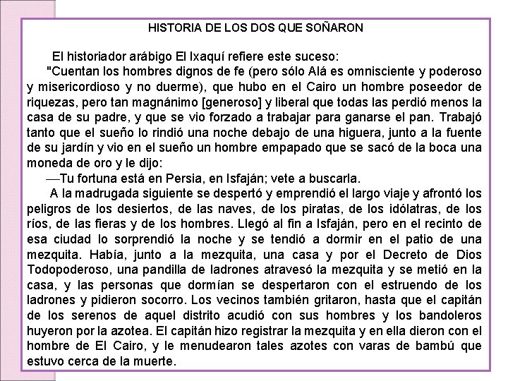 HISTORIA DE LOS DOS QUE SOÑARON El historiador arábigo El Ixaquí refiere este suceso: