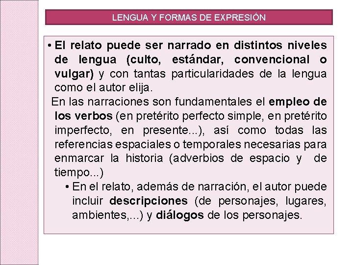 LENGUA Y FORMAS DE EXPRESIÓN • El relato puede ser narrado en distintos niveles