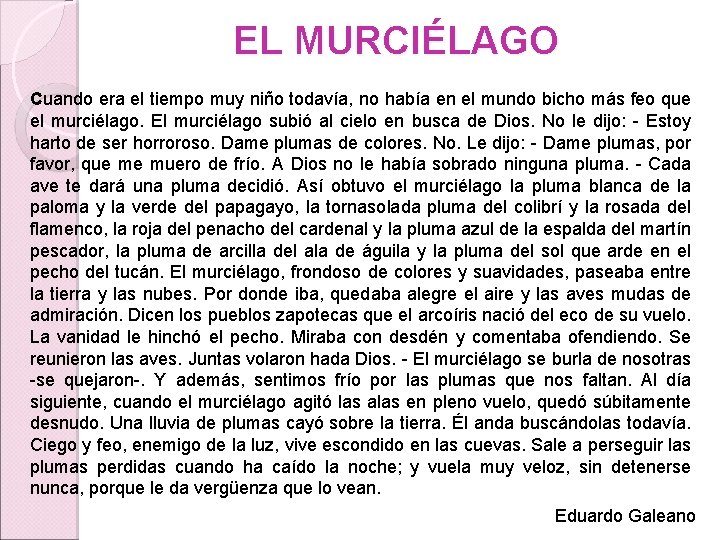 EL MURCIÉLAGO Cuando era el tiempo muy niño todavía, no había en el mundo