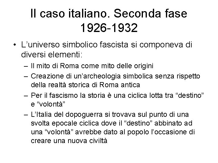 Il caso italiano. Seconda fase 1926 -1932 • L’universo simbolico fascista si componeva di