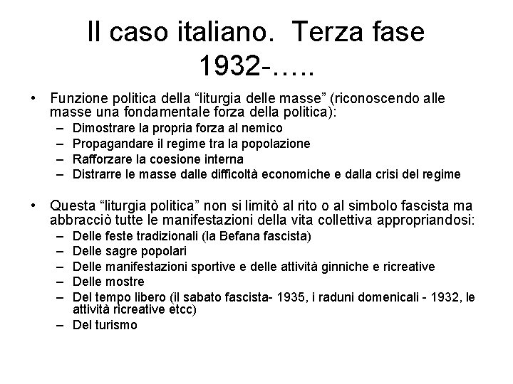 Il caso italiano. Terza fase 1932 -…. . • Funzione politica della “liturgia delle