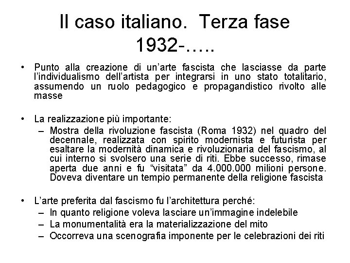 Il caso italiano. Terza fase 1932 -…. . • Punto alla creazione di un’arte