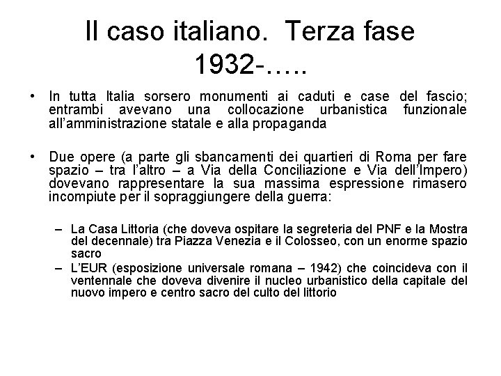 Il caso italiano. Terza fase 1932 -…. . • In tutta Italia sorsero monumenti
