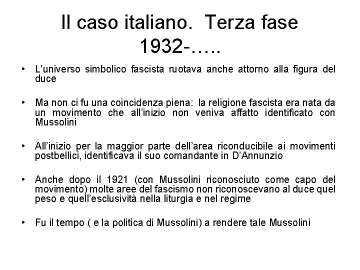 Il caso italiano. Terza fase 1932 -…. . • L’universo simbolico fascista ruotava anche