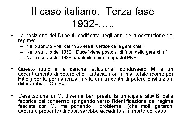 Il caso italiano. Terza fase 1932 -…. . • La posizione del Duce fu
