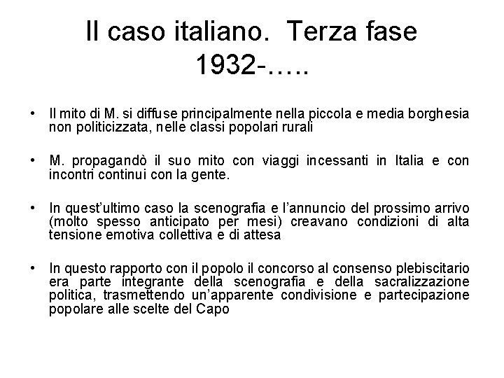 Il caso italiano. Terza fase 1932 -…. . • Il mito di M. si