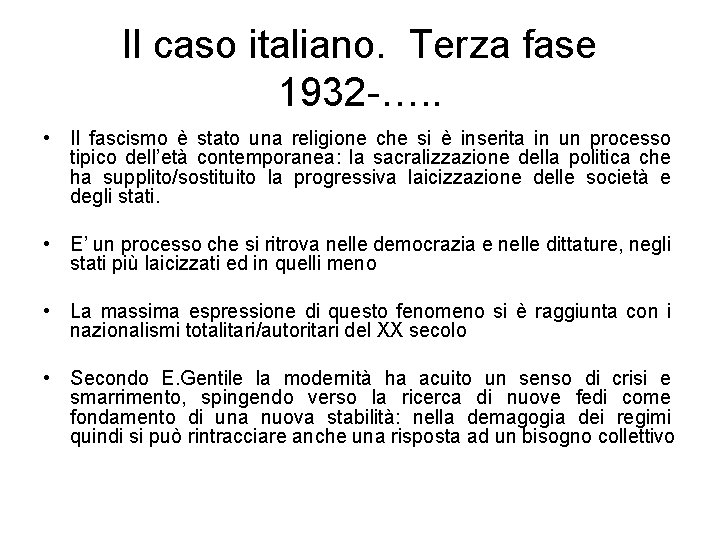 Il caso italiano. Terza fase 1932 -…. . • Il fascismo è stato una