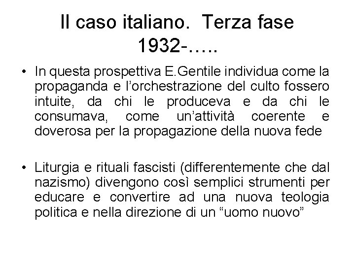 Il caso italiano. Terza fase 1932 -…. . • In questa prospettiva E. Gentile