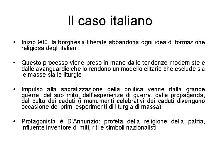 Il caso italiano • Inizio 900, la borghesia liberale abbandona ogni idea di formazione