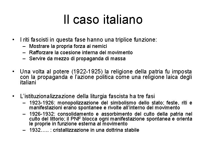 Il caso italiano • I riti fascisti in questa fase hanno una triplice funzione: