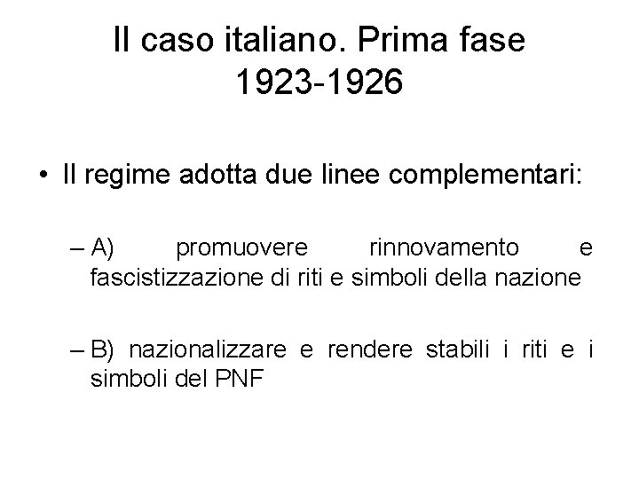 Il caso italiano. Prima fase 1923 -1926 • Il regime adotta due linee complementari: