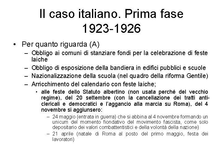 Il caso italiano. Prima fase 1923 -1926 • Per quanto riguarda (A) – Obbligo