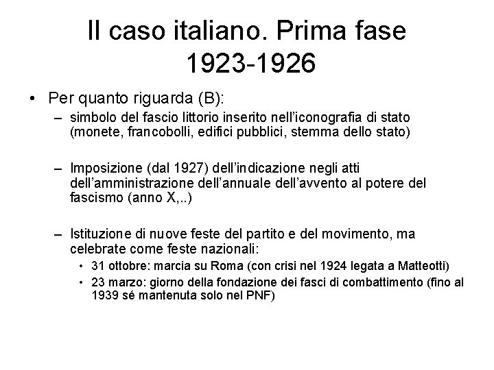 Il caso italiano. Prima fase 1923 -1926 • Per quanto riguarda (B): – simbolo