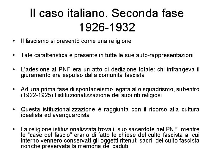 Il caso italiano. Seconda fase 1926 -1932 • Il fascismo si presentò come una