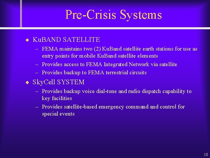 Pre-Crisis Systems ¨ Ku. BAND SATELLITE – FEMA maintains two (2) Ku. Band satellite