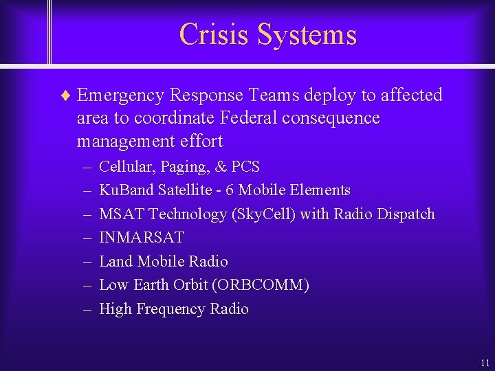 Crisis Systems ¨ Emergency Response Teams deploy to affected area to coordinate Federal consequence