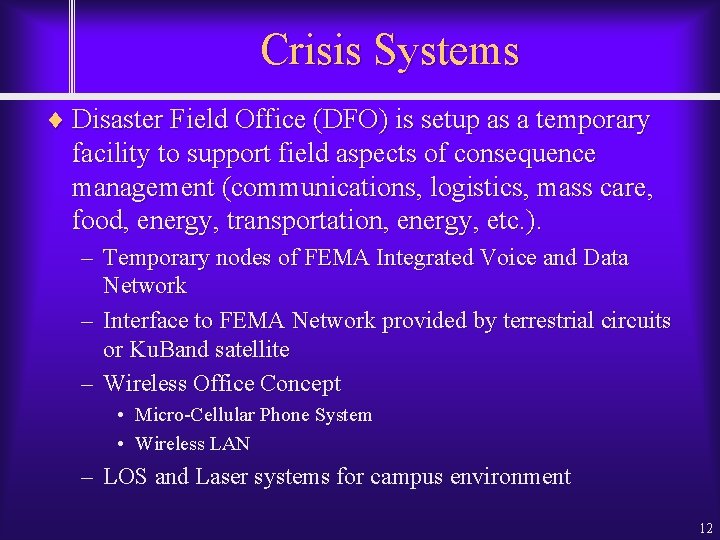 Crisis Systems ¨ Disaster Field Office (DFO) is setup as a temporary facility to