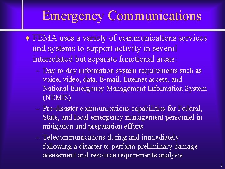 Emergency Communications ¨ FEMA uses a variety of communications services and systems to support