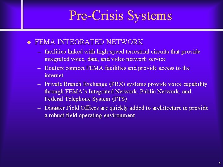 Pre-Crisis Systems ¨ FEMA INTEGRATED NETWORK – facilities linked with high-speed terrestrial circuits that