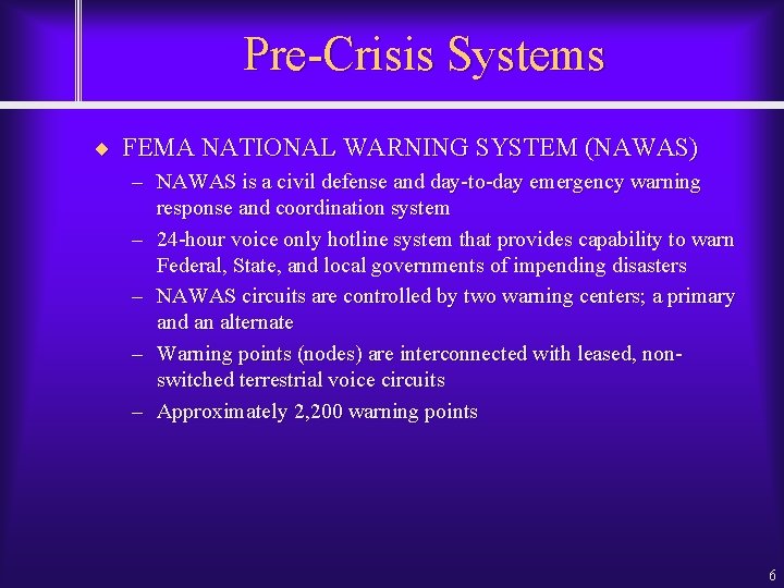 Pre-Crisis Systems ¨ FEMA NATIONAL WARNING SYSTEM (NAWAS) – NAWAS is a civil defense