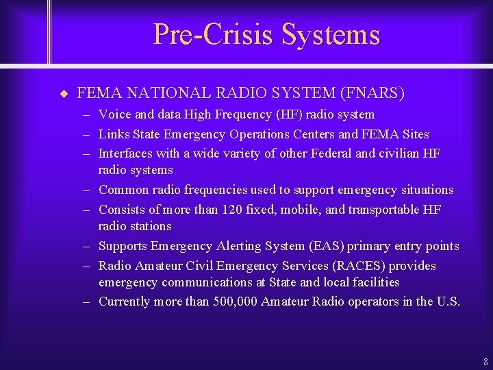 Pre-Crisis Systems ¨ FEMA NATIONAL RADIO SYSTEM (FNARS) – Voice and data High Frequency