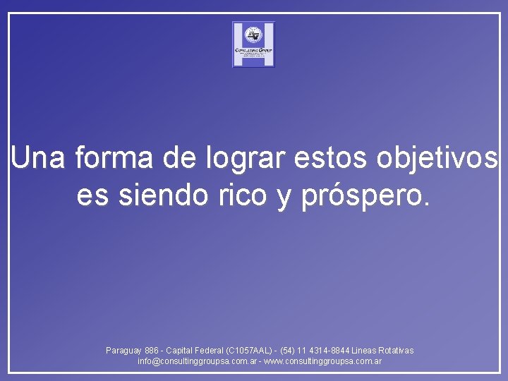 Una forma de lograr estos objetivos es siendo rico y próspero. Paraguay 886 -