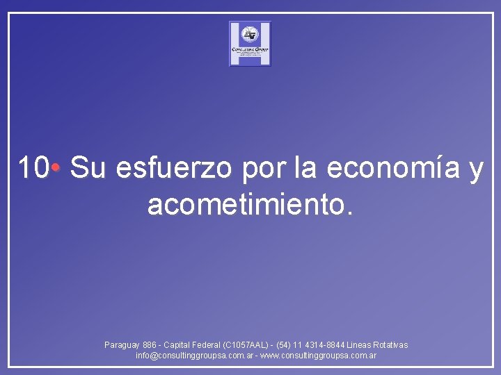 10 • Su esfuerzo por la economía y acometimiento. Paraguay 886 - Capital Federal