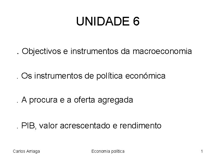 UNIDADE 6. Objectivos e instrumentos da macroeconomia. Os instrumentos de política económica. A procura