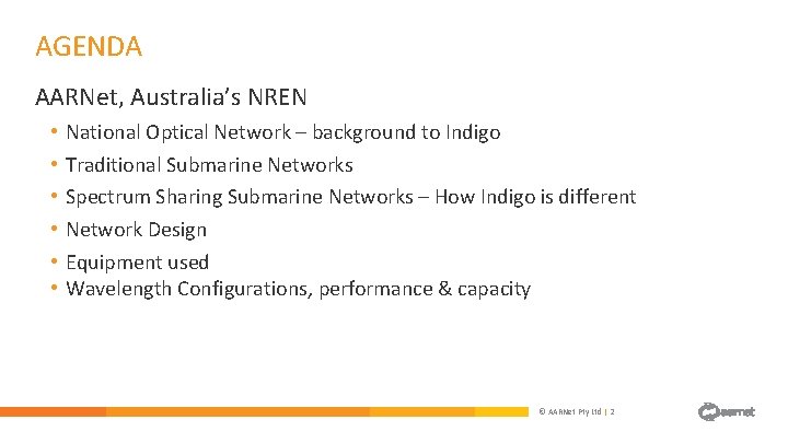 AGENDA AARNet, Australia’s NREN • • • National Optical Network – background to Indigo AGENDA AARNet, Australia’s NREN • • • National Optical Network – background to Indigo