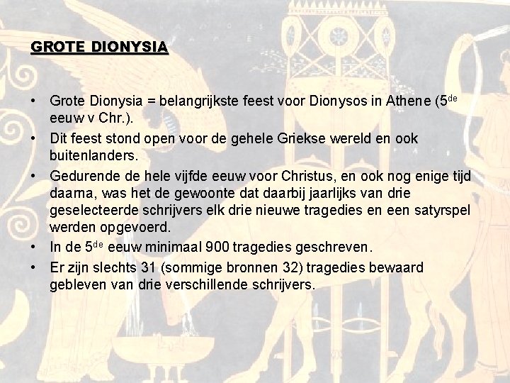 GROTE DIONYSIA • Grote Dionysia = belangrijkste feest voor Dionysos in Athene (5 de