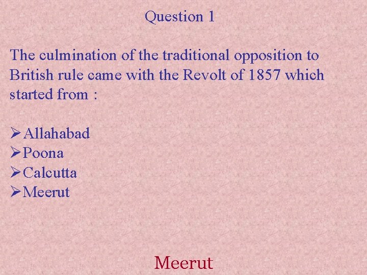 Question 1 The culmination of the traditional opposition to British rule came with the