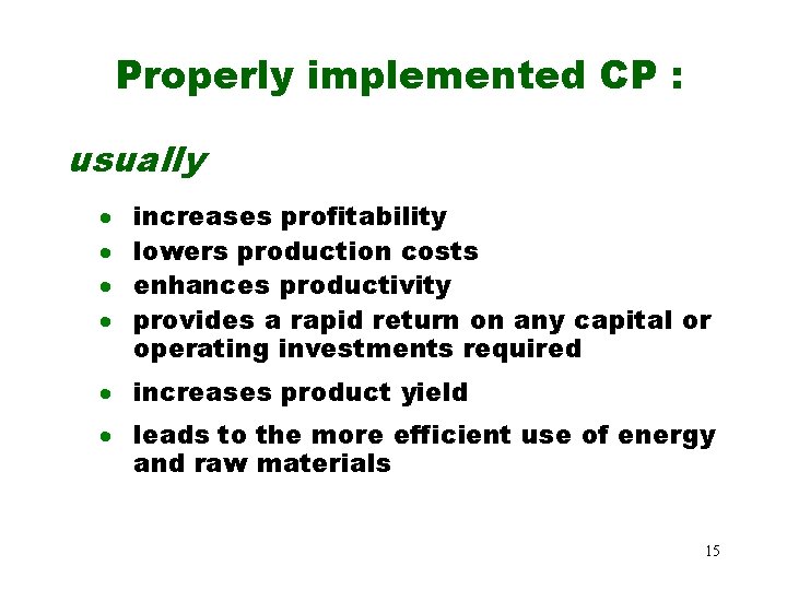Properly implemented CP : usually · · increases profitability lowers production costs enhances productivity Properly implemented CP : usually · · increases profitability lowers production costs enhances productivity