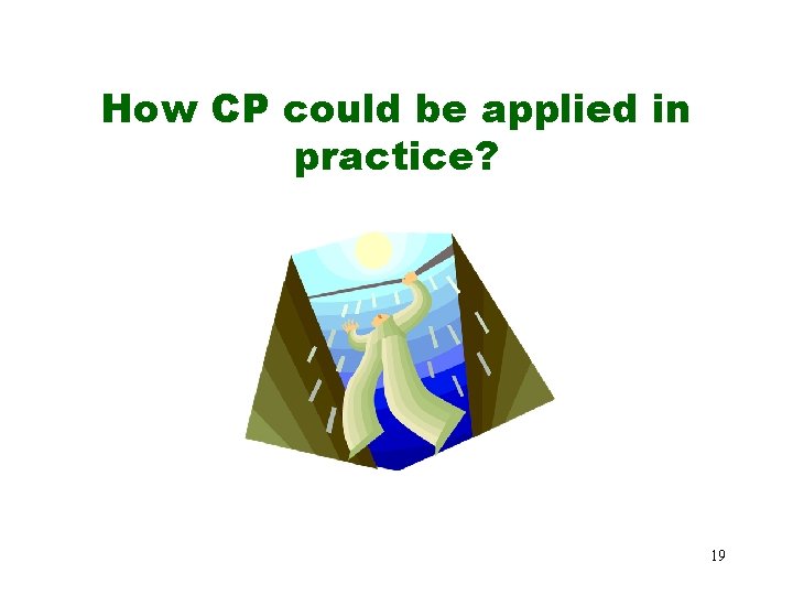 How CP could be applied in practice? 19 How CP could be applied in practice? 19