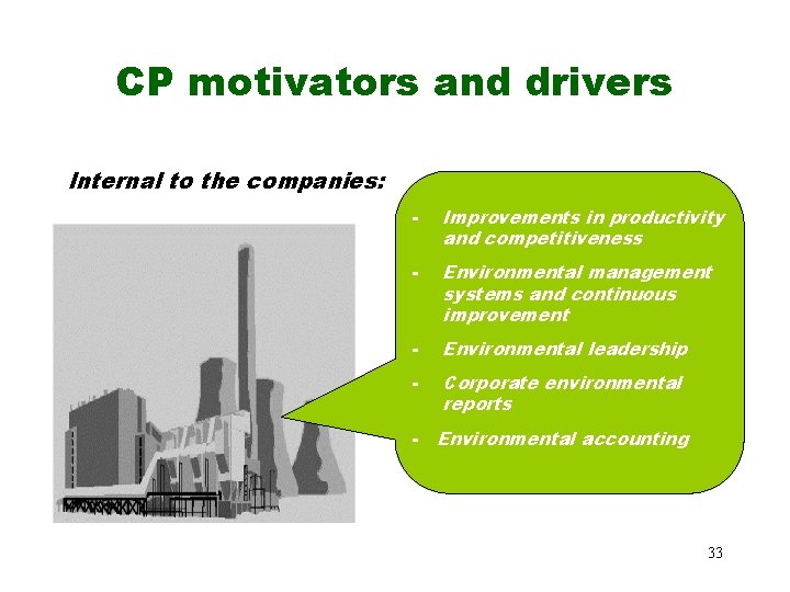 CP motivators and drivers Internal to the companies: - Improvements in productivity and competitiveness