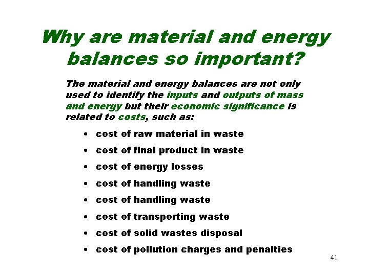 Why are material and energy balances so important? The material and energy balances are