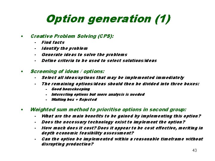 Option generation (1) • Creative Problem Solving (CPS): - Find facts Identify the problem