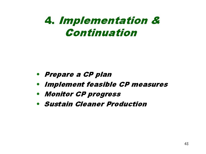 4. Implementation & Continuation • • Prepare a CP plan Implement feasible CP measures