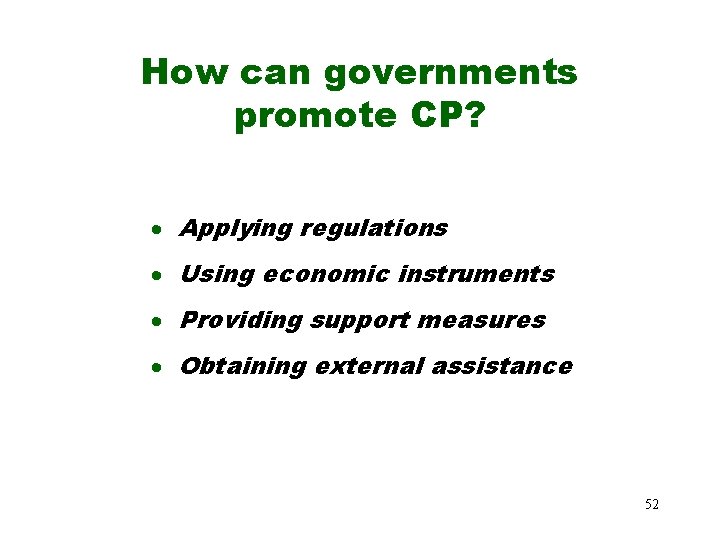 How can governments promote CP? · Applying regulations · Using economic instruments · Providing