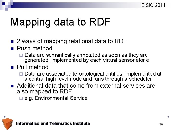 EISIC 2011 Mapping data to RDF n n 2 ways of mapping relational data