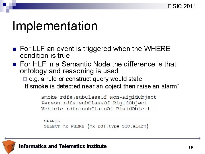 EISIC 2011 Implementation n n For LLF an event is triggered when the WHERE