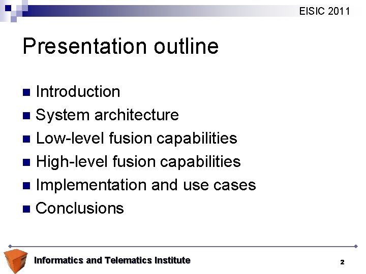 EISIC 2011 Presentation outline Introduction n System architecture n Low-level fusion capabilities n High-level